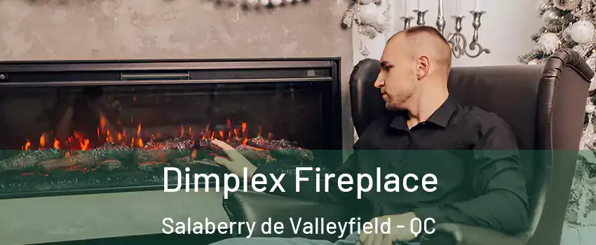  Dimplex Fireplace Salaberry de Valleyfield - QC
