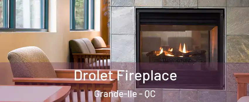  Drolet Fireplace Grande-lle - QC