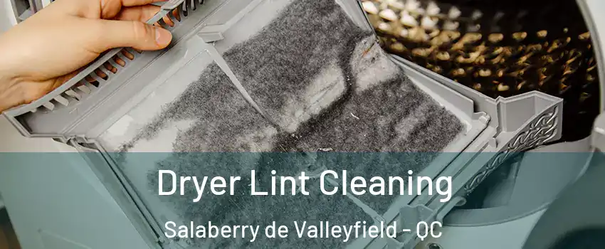  Dryer Lint Cleaning Salaberry de Valleyfield - QC