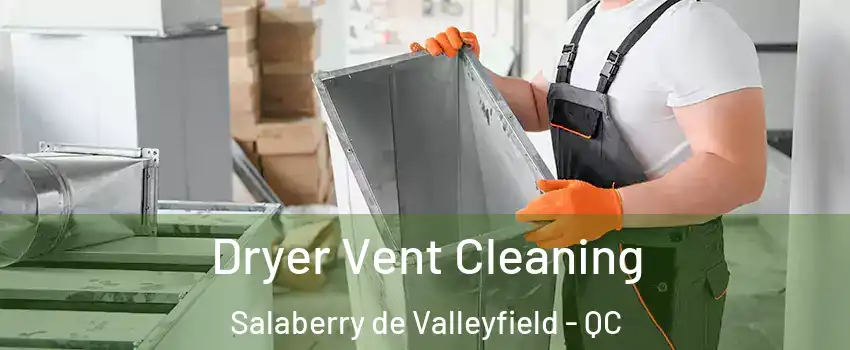 Dryer Vent Cleaning Salaberry de Valleyfield - QC