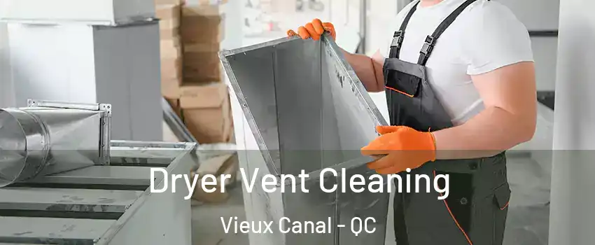  Dryer Vent Cleaning Vieux Canal - QC