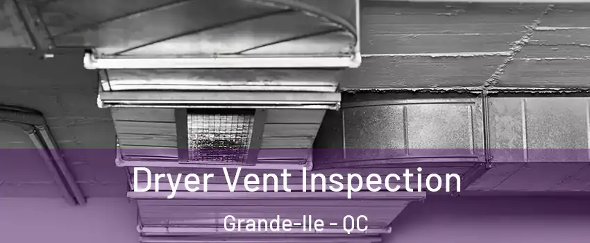  Dryer Vent Inspection Grande-lle - QC
