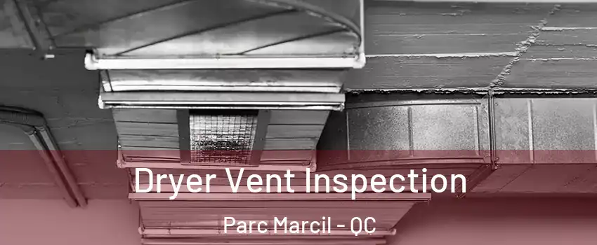  Dryer Vent Inspection Parc Marcil - QC