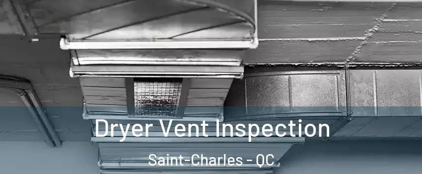  Dryer Vent Inspection Saint-Charles - QC