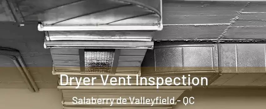  Dryer Vent Inspection Salaberry de Valleyfield - QC