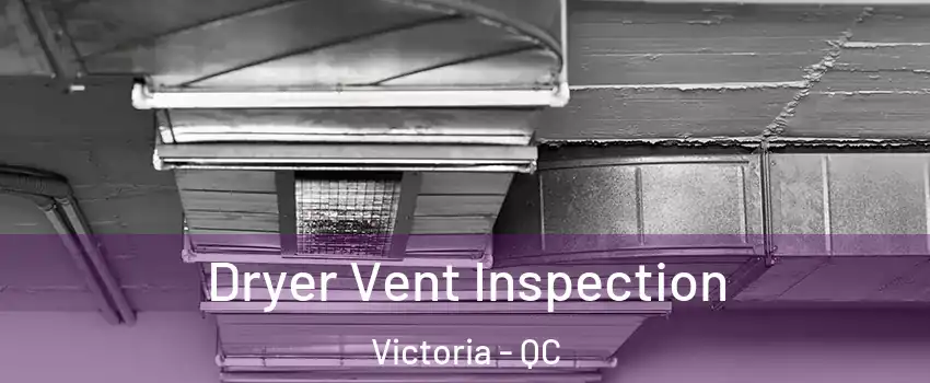  Dryer Vent Inspection Victoria - QC