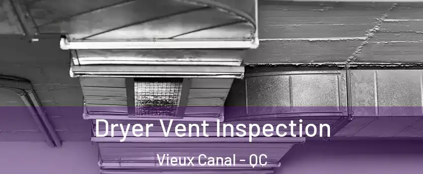  Dryer Vent Inspection Vieux Canal - QC