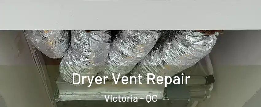  Dryer Vent Repair Victoria - QC
