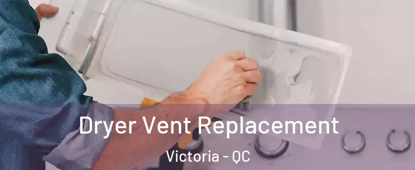  Dryer Vent Replacement Victoria - QC