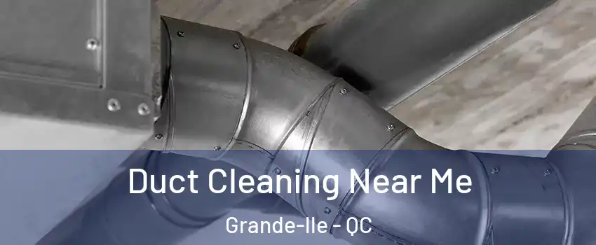  Duct Cleaning Near Me Grande-lle - QC