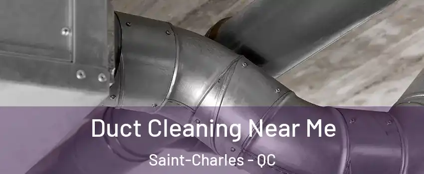  Duct Cleaning Near Me Saint-Charles - QC