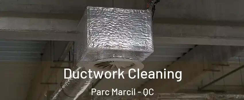  Ductwork Cleaning Parc Marcil - QC