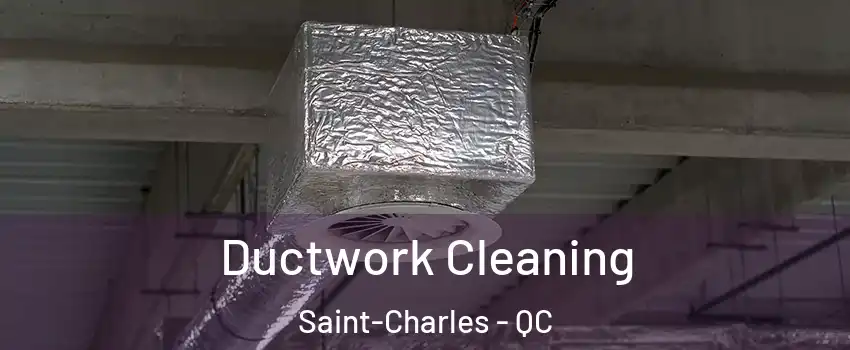  Ductwork Cleaning Saint-Charles - QC