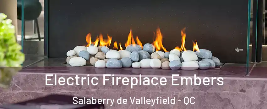  Electric Fireplace Embers Salaberry de Valleyfield - QC