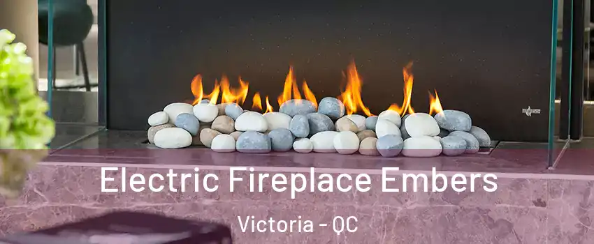  Electric Fireplace Embers Victoria - QC