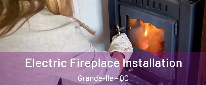  Electric Fireplace Installation Grande-lle - QC