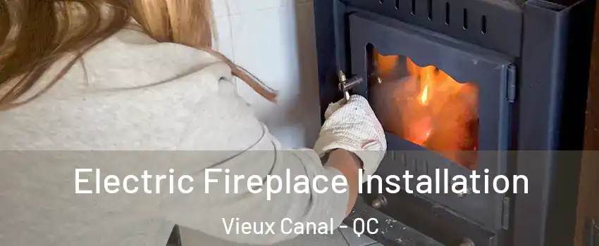  Electric Fireplace Installation Vieux Canal - QC
