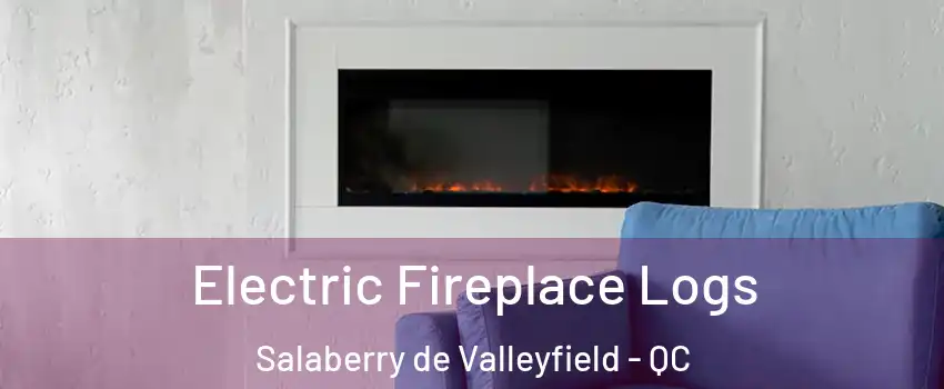 Electric Fireplace Logs Salaberry de Valleyfield - QC