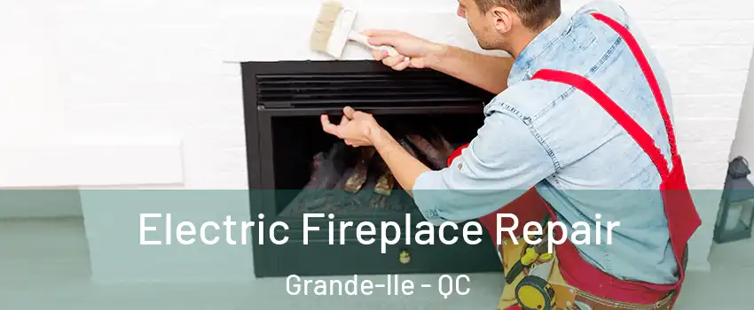  Electric Fireplace Repair Grande-lle - QC