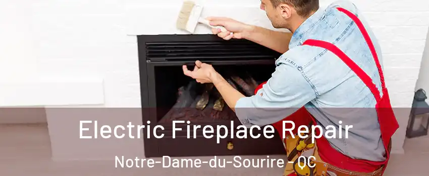  Electric Fireplace Repair Notre-Dame-du-Sourire - QC