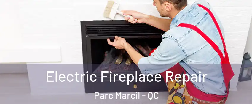  Electric Fireplace Repair Parc Marcil - QC