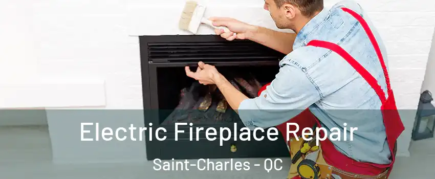  Electric Fireplace Repair Saint-Charles - QC