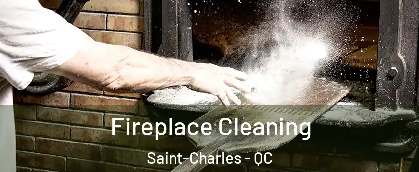  Fireplace Cleaning Saint-Charles - QC