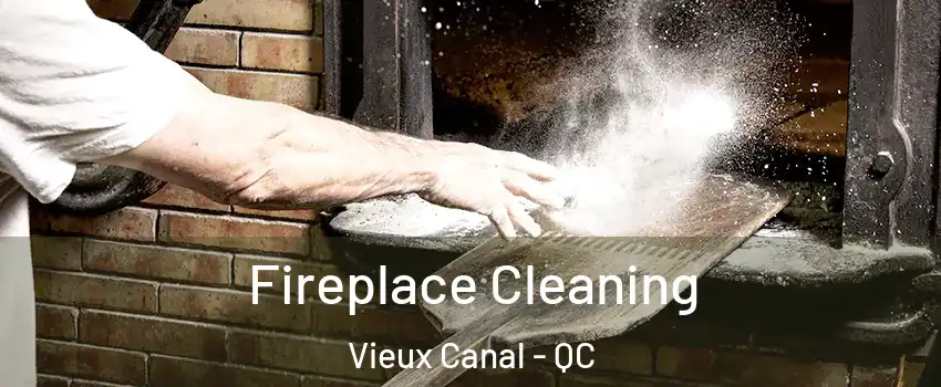  Fireplace Cleaning Vieux Canal - QC