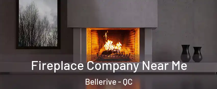  Fireplace Company Near Me Bellerive - QC