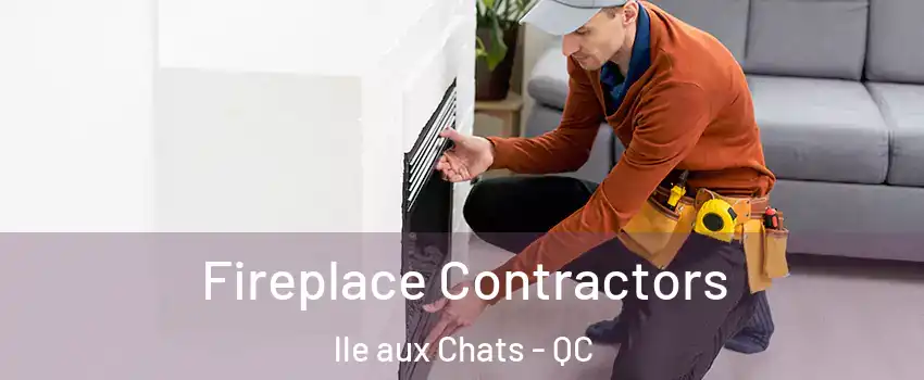  Fireplace Contractors lle aux Chats - QC