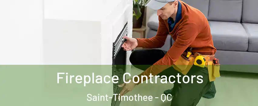  Fireplace Contractors Saint-Timothee - QC