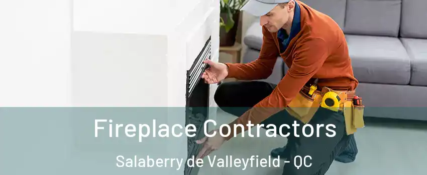  Fireplace Contractors Salaberry de Valleyfield - QC
