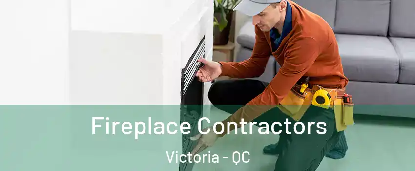  Fireplace Contractors Victoria - QC