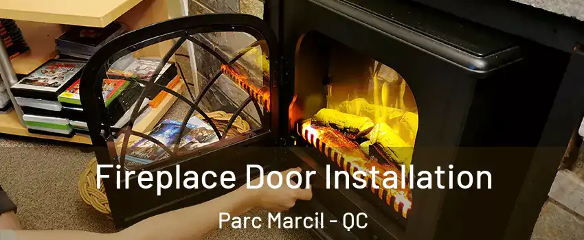  Fireplace Door Installation Parc Marcil - QC