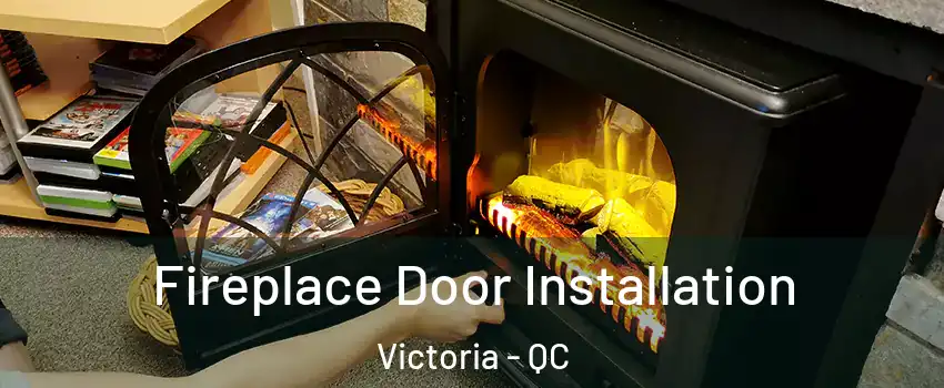  Fireplace Door Installation Victoria - QC