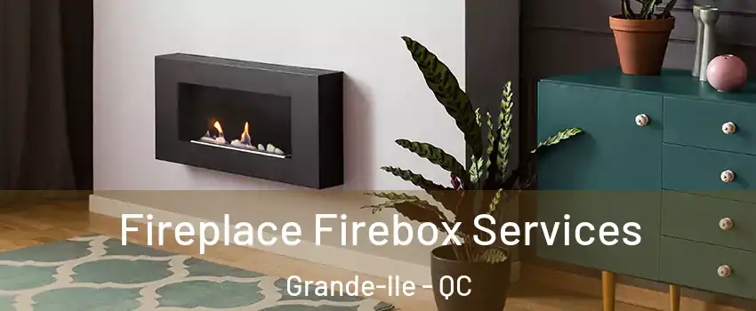  Fireplace Firebox Services Grande-lle - QC