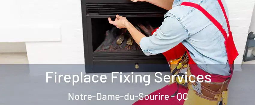  Fireplace Fixing Services Notre-Dame-du-Sourire - QC