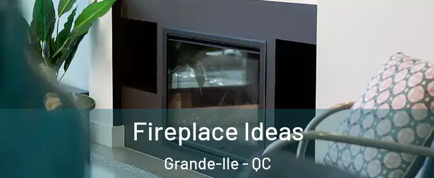  Fireplace Ideas Grande-lle - QC