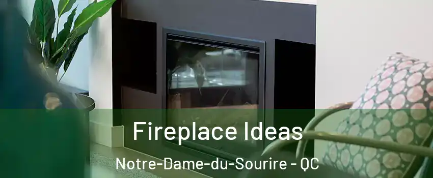  Fireplace Ideas Notre-Dame-du-Sourire - QC