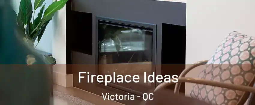  Fireplace Ideas Victoria - QC
