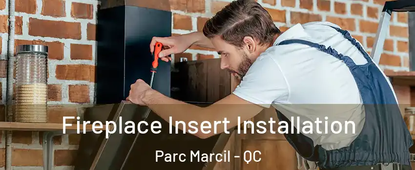  Fireplace Insert Installation Parc Marcil - QC