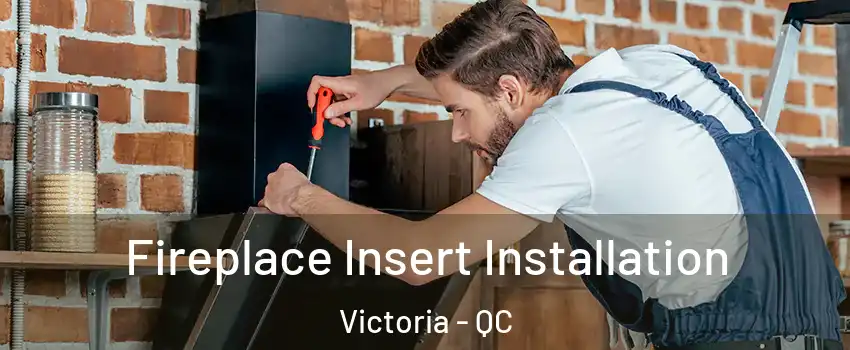  Fireplace Insert Installation Victoria - QC