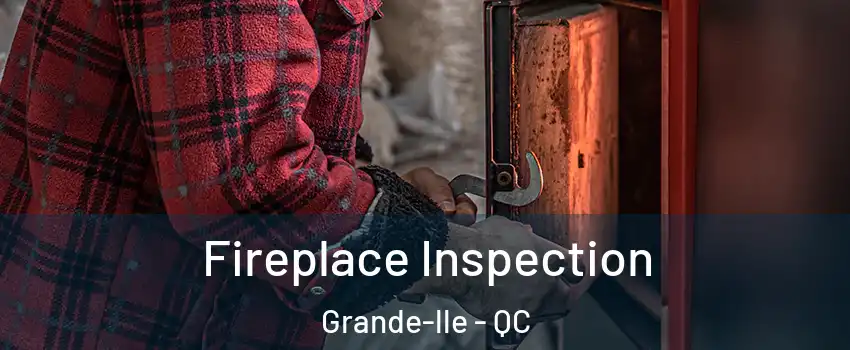  Fireplace Inspection Grande-lle - QC
