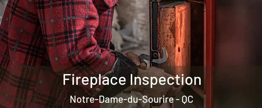  Fireplace Inspection Notre-Dame-du-Sourire - QC