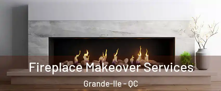  Fireplace Makeover Services Grande-lle - QC