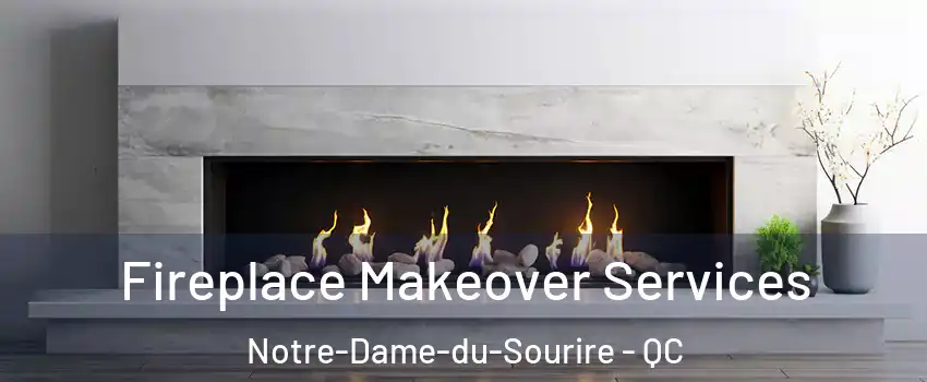  Fireplace Makeover Services Notre-Dame-du-Sourire - QC