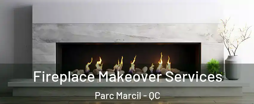  Fireplace Makeover Services Parc Marcil - QC