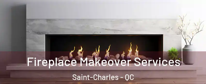  Fireplace Makeover Services Saint-Charles - QC