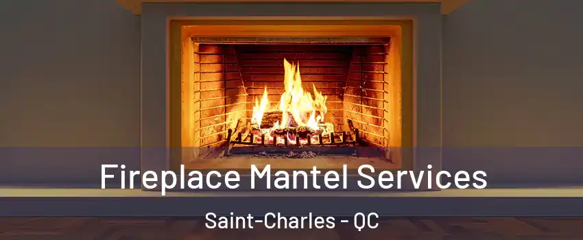  Fireplace Mantel Services Saint-Charles - QC