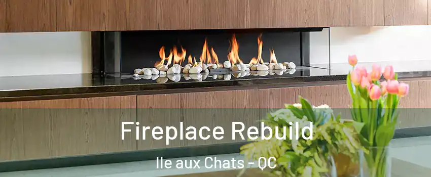  Fireplace Rebuild lle aux Chats - QC